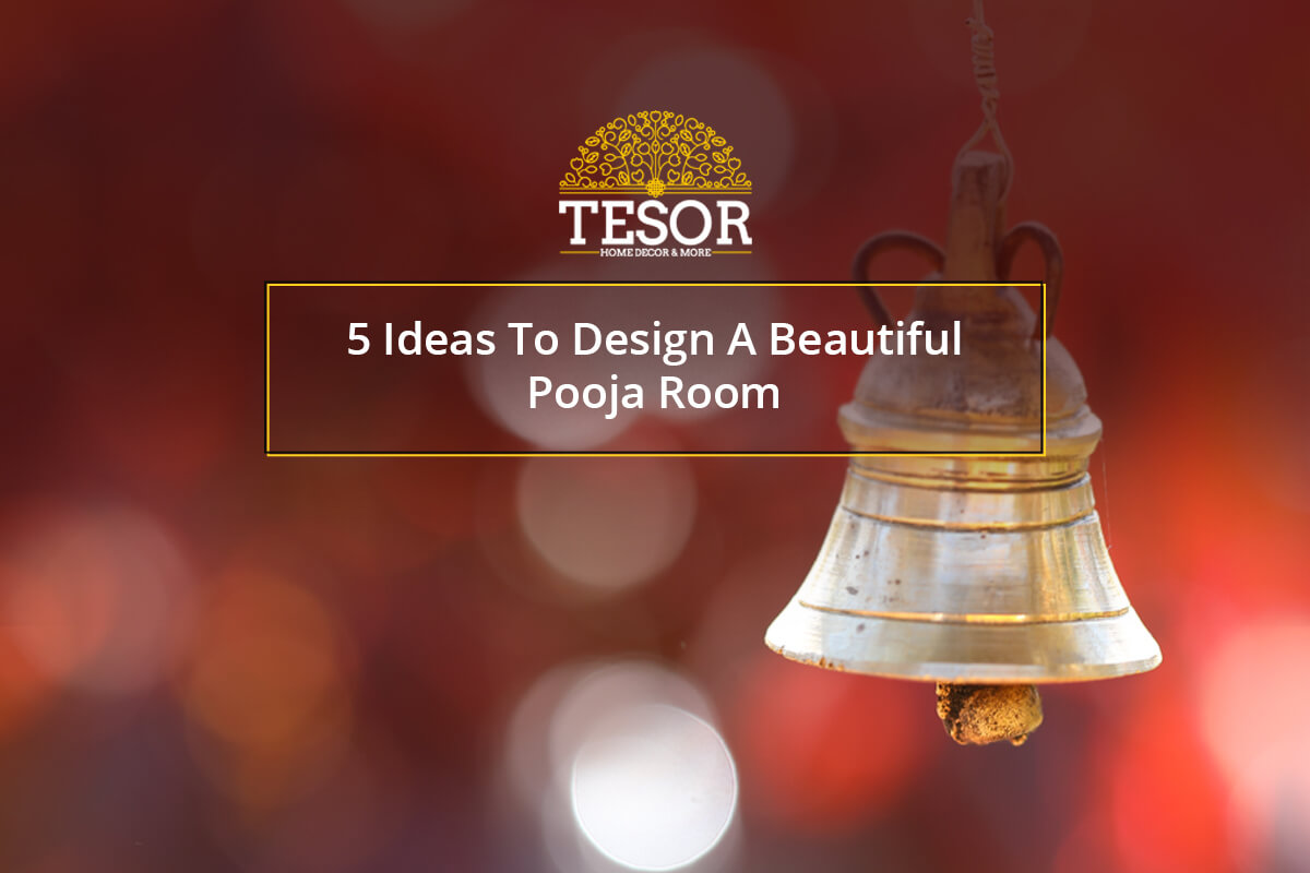 5 Ideas To Design A Beautiful Pooja Room
