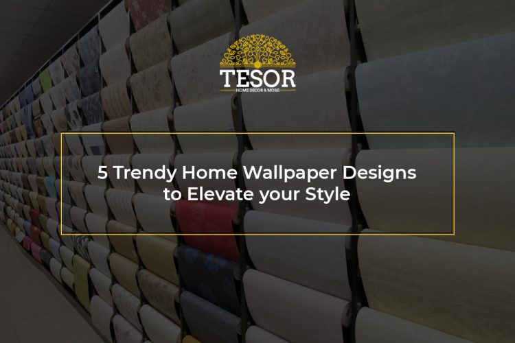 5 Trendy Home Wallpaper Designs To Elevate Your Style - Tesor