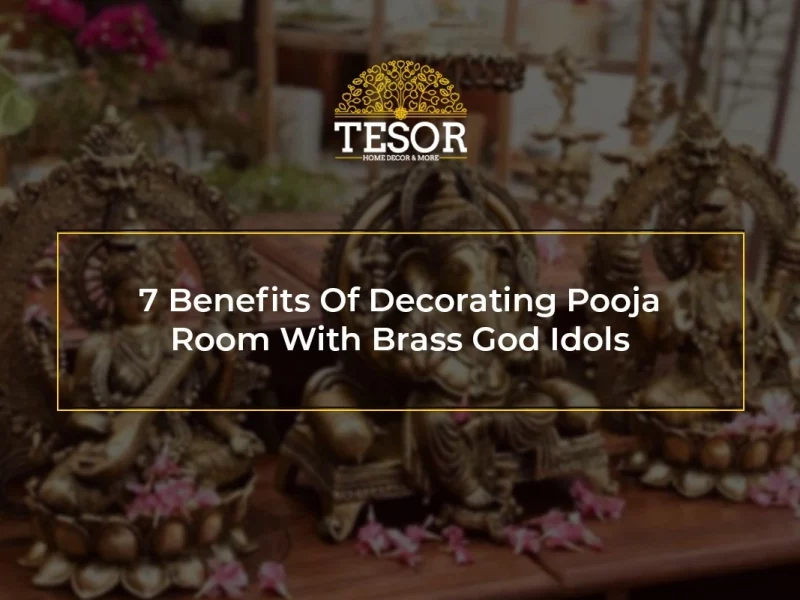 7 Benefits Of Decorating Pooja Room With Brass God Idols