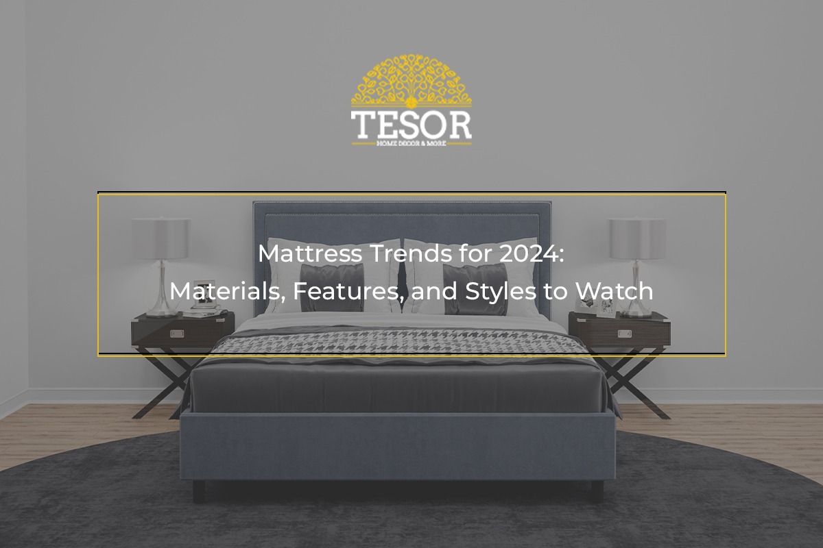 mattress-trends-for-2024-materials-features-and-styles-to-watch