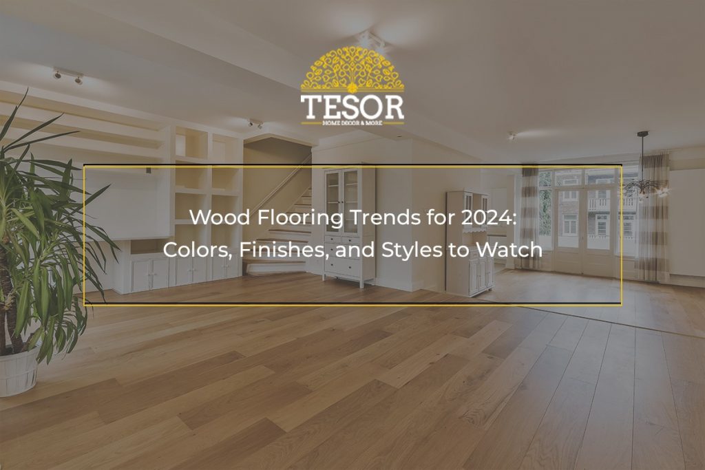 wood-flooring-trends-colors-finishes-and-styles-to-watch