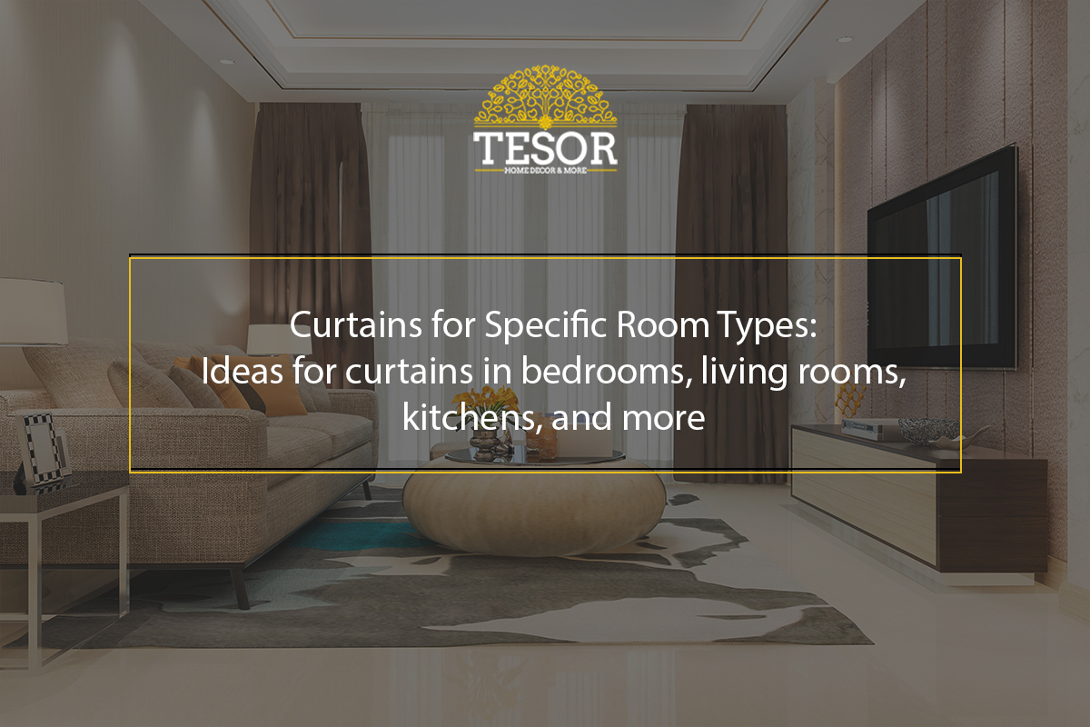 Curtains for Specific Room Types: Ideas for curtains in bedrooms, living rooms, kitchens, and more