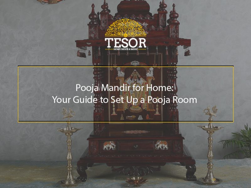 Guide to Setting Up Your Pooja Room: Pooja Mandir for Home