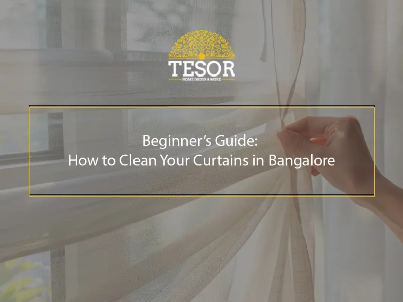 Beginners Guide How to Clean Your Curtains in Bangalore