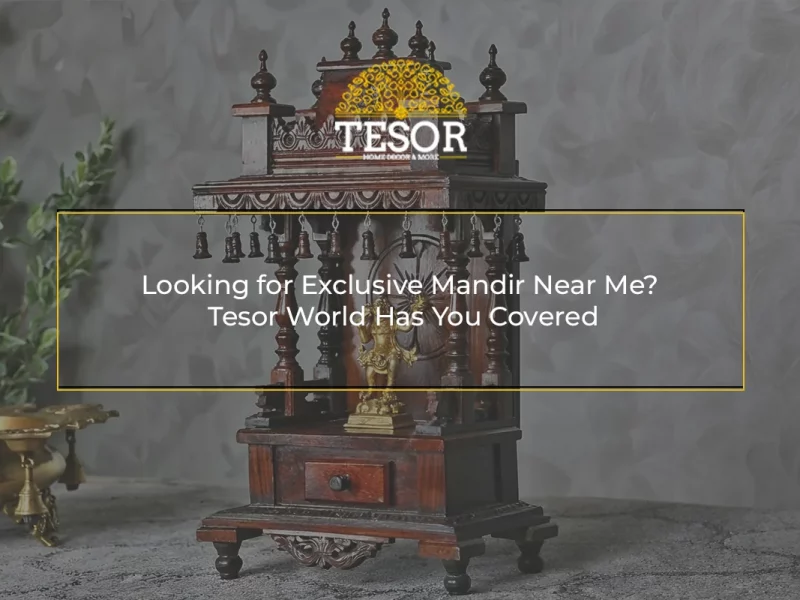 Looking for Exclusive Mandir Near Me Tesor World Has You Covered