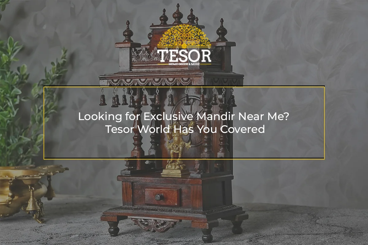 Looking for Exclusive Mandir Near Me Tesor World Has You Covered