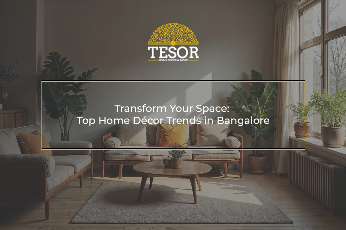 Transform Your Space Top Home Décor Trends in Bangalore