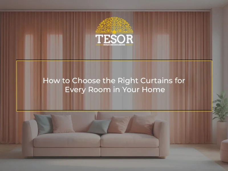 How to Choose the Right Curtains for Every Room in Your Home