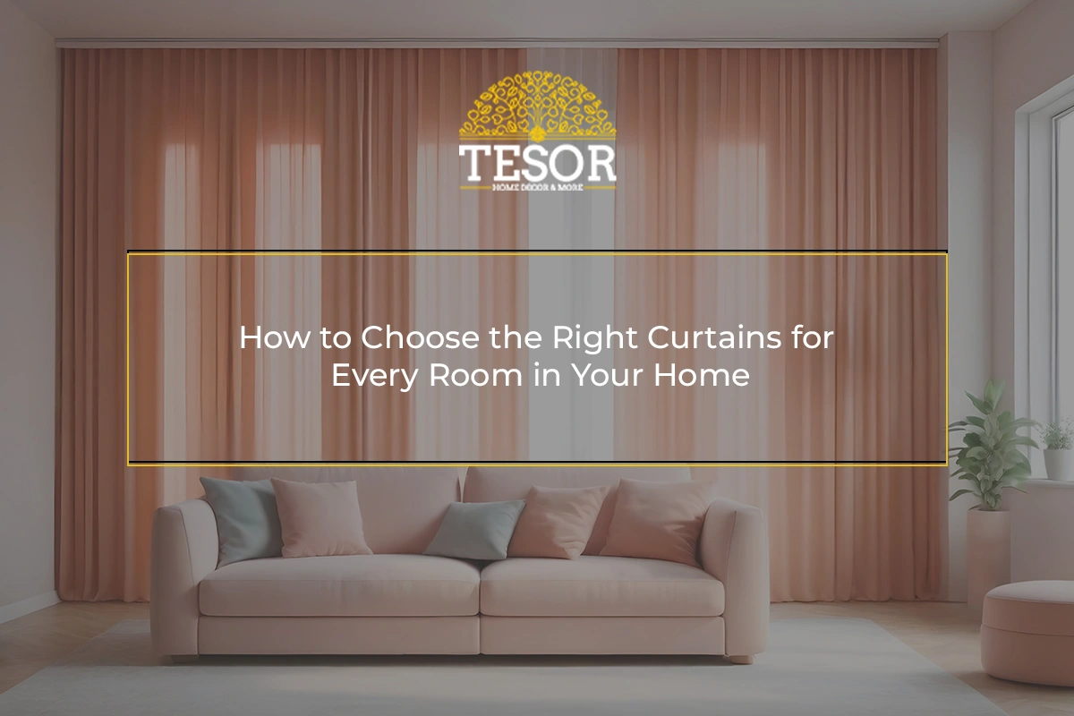 How to Choose the Right Curtains for Every Room in Your Home