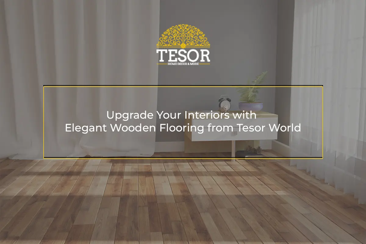 Upgrade Your Interiors with Elegant Wooden Flooring in Bangalore from Tesor World