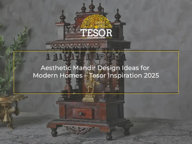 Aesthetic Mandir Design Ideas for Modern Homes – Tesor Inspiration 2025