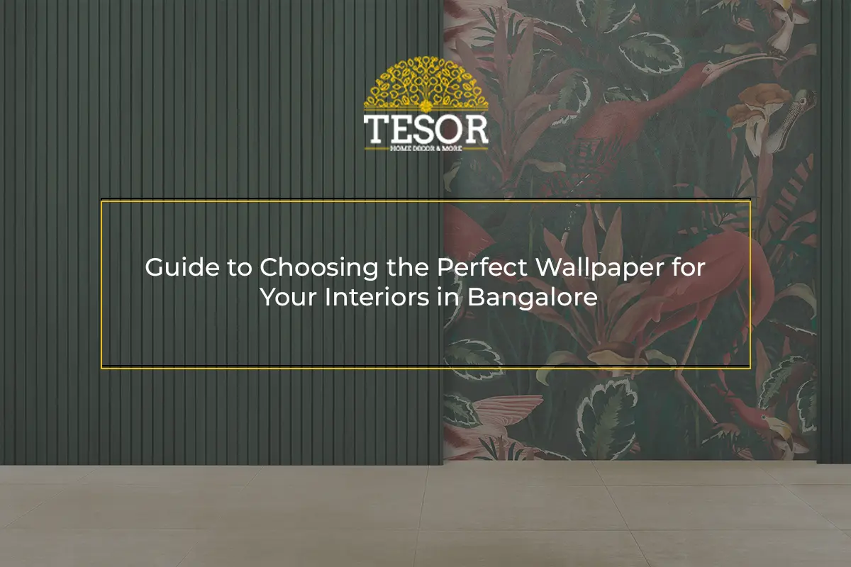 Guide to Choosing the Perfect Wallpaper for Interiors in Bangalore