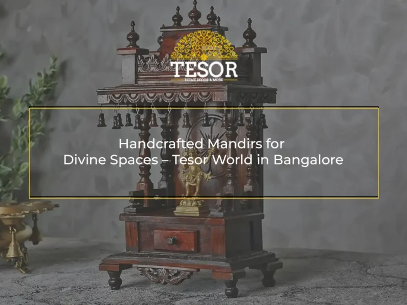 Handcrafted Mandirs for Divine Spaces – Tesor World in Bangalore