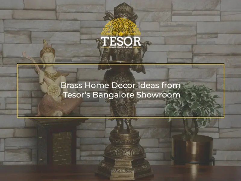 Brass Home Decor Ideas from Tesor’s Bangalore Showroom