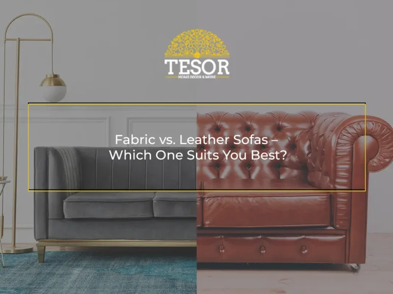 Fabric vs. Leather Sofas – Which One Suits You Best