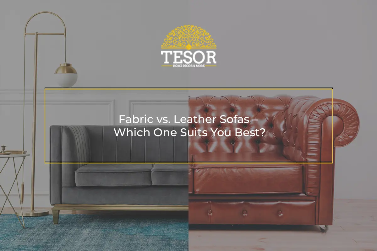 Fabric vs. Leather Sofas – Which One Suits You Best