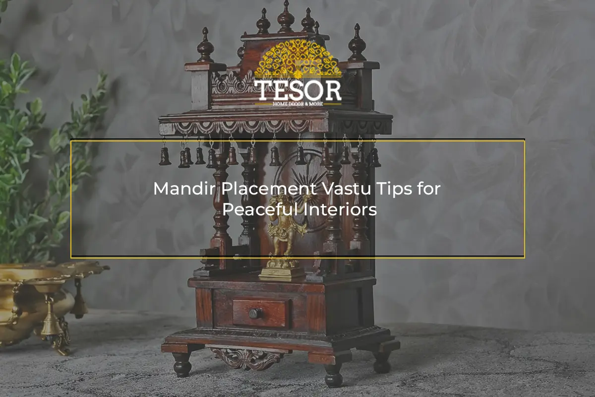 Mandir Placement Vastu Tips for Peaceful Interiors