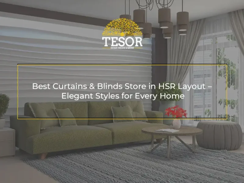 Best Curtains & Blinds Store in HSR Layout – Elegant Styles for Every Home